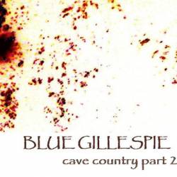 Blue Gillespie : Cave Country Part II
